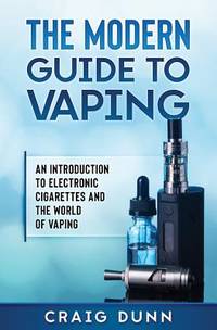 The Modern Guide to Vaping: An Introduction to Electronic Cigarettes and the World of Vaping - Vape India